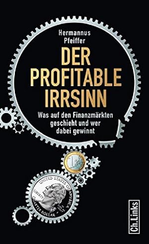 Bild des Verkufers fr Der profitable Irrsinn : was auf den Finanzmrkten geschieht und wer dabei gewinnt. zum Verkauf von Antiquariat Buchhandel Daniel Viertel