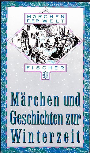 Image du vendeur pour Mrchen und Geschichten zur Winterzeit. hrsg. von Erich Ackermann / Fischer ; 11446 : Mrchen der Welt mis en vente par Antiquariat Buchhandel Daniel Viertel