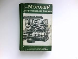 Die Motoren der Personenkraftwagen. Eine Abhandlung über sämtliche deutsche Personenkraftwagen-Mo...