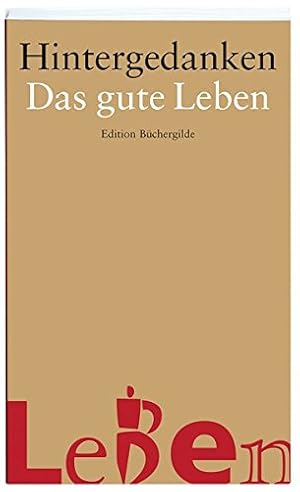 Bild des Verkufers fr Hintergedanken; Teil: Das gute Leben zum Verkauf von Antiquariat Buchhandel Daniel Viertel