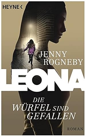 Bild des Verkufers fr Leona - die Wrfel sind gefallen : Roman. Jenny Rogneby ; aus dem Schwedischen von Antje Rieck-Blankenburg zum Verkauf von Antiquariat Buchhandel Daniel Viertel