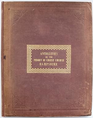 The Antiquities of the Priory of Christ-Church, Hampshire: consisting of plans, elevations, detai...