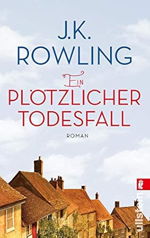 Bild des Verkufers fr Ein pltzlicher Todesfall : Roman. J. K. Rowling. Aus dem Engl. von Susanne Aeckerle und Marion Balkenhol / Ullstein ; 28528 zum Verkauf von Antiquariat Buchhandel Daniel Viertel