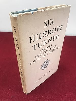 Imagen del vendedor de Sir Hilgrove Turner Soldier and Courtier under the Georges a la venta por Hugh Hardinge Books