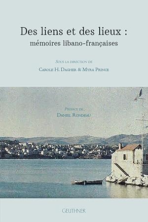 Bild des Verkufers fr Des liens et des lieux : mmoires libano-franaises zum Verkauf von Joseph Burridge Books