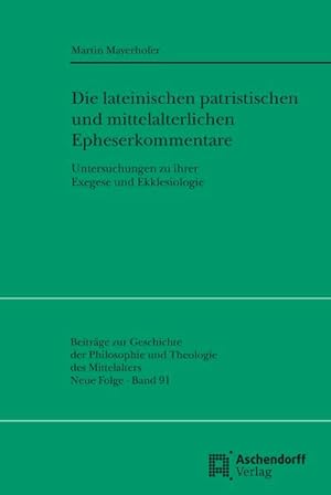 Seller image for Die lateinischen patristischen und mittelalterlichen Epheserbriefkommentare : Untersuchungen zu ihrer Exegese und Ekklesiologie for sale by AHA-BUCH GmbH