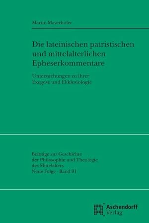 Seller image for Die lateinischen patristischen und mittelalterlichen Epheserbriefkommentare for sale by BuchWeltWeit Ludwig Meier e.K.