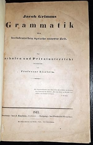 Bild des Verkufers fr Grammatik der hochdeutschen Sprache unserer Zeit. Fr Schulen und Privatunterricht bearbeitet von J. Eiselein. zum Verkauf von Antiquariat Uwe Turszynski