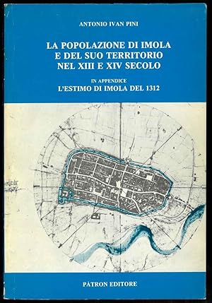 La popolazione di Imola e del suo territorio nel XIII e XIV secolo in appendice l'estimo di Imola...