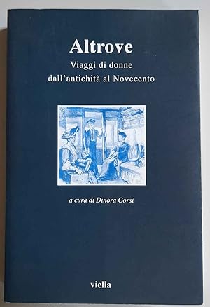 Altrove. Viaggi di donne dall'antichità al Novecento