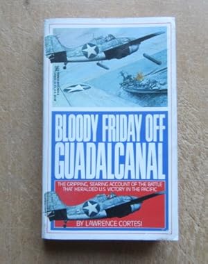 Seller image for Bloody Friday off Guadalcanal for sale by BRIMSTONES