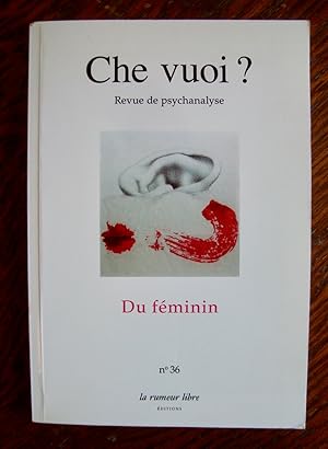 Che Vuoi ? n°36, 2011 / revue du Cercle Freudien : Du Féminin -