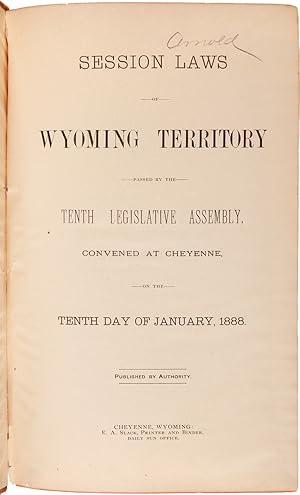 SESSION LAWS OF WYOMING TERRITORY PASSED BY THE TENTH LEGISLATIVE ASSEMBLY CONVENED AT CHEYENNE, ...