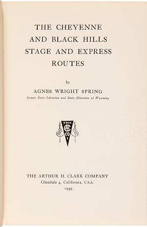 Seller image for THE CHEYENNE AND BLACK HILLS STAGE AND EXPRESS ROUTES for sale by William Reese Company - Americana