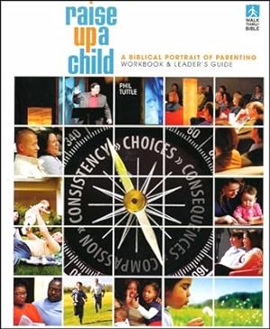 Bild des Verkufers fr Raise up a Child workbook & Leaders guide A Biblical Portrait of Parenting zum Verkauf von ChristianBookbag / Beans Books, Inc.