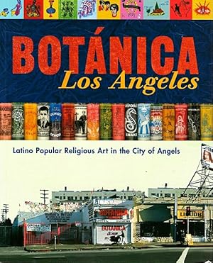 Bild des Verkufers fr Botanica Los Angeles: Latino Popular Religious Art in the City of Angels zum Verkauf von LEFT COAST BOOKS