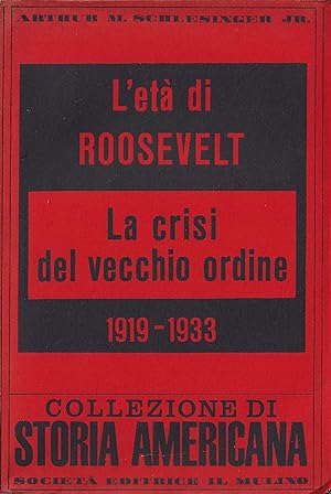 L' eta' di Roosevelt : La crisi del vecchio ordine : 1919-1933