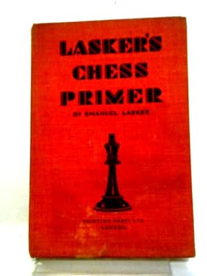 Bild des Verkufers fr Lasker's Chess Primer zum Verkauf von World of Rare Books