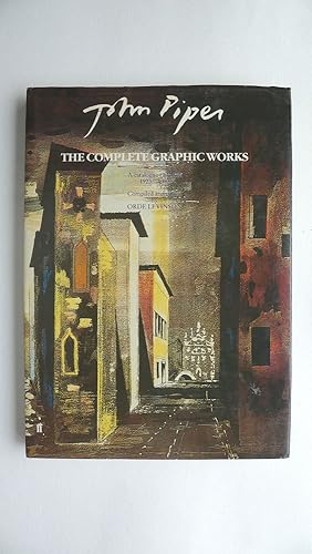 Imagen del vendedor de John Piper. The complete graphic works. A catalogue raisonn 1923-1983. Etchings and aquatints, wood engravings, lithographs and screenprints. a la venta por Roe and Moore