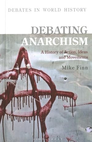 Bild des Verkufers fr Debating Anarchism : A History of Action, Ideas and Movements zum Verkauf von GreatBookPrices