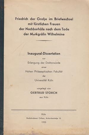 Friedrich der Große im Briefwechsel mit fürstlichen Frauen der Nachbarhöfe nach dem Tode der Mark...