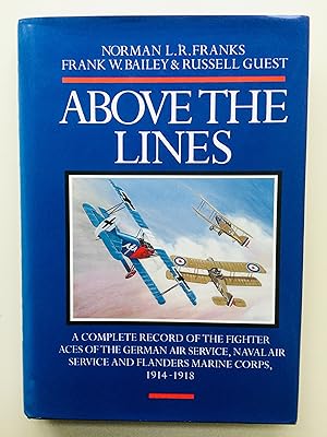 Seller image for Above the Lines: A Complete Record of the Fighter Aces of the German Air Service, Naval Air Service and Flanders Marine Corps, 1914-1918 for sale by Cherubz Books