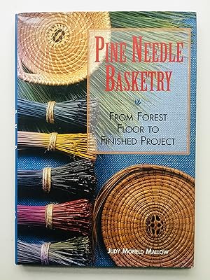 Seller image for Pine Needle Basketry: From Forest Floor to Finished Project for sale by Cherubz Books