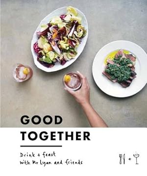 Immagine del venditore per Good Together: Drink & Feast with MR Lyan & Friends (Hardback or Cased Book) venduto da BargainBookStores