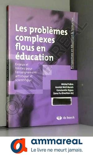 Seller image for Les problmes complexes flous en ducation: Enjeux et limites pour l'enseignement artistique et sicentifique (2014) for sale by Ammareal