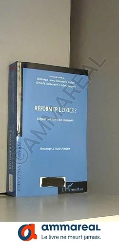 Image du vendeur pour Rformer l'cole ? : L'apport de l'ducation compare, hommage  Louis Porcher mis en vente par Ammareal