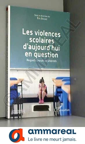 Bild des Verkufers fr Les violences scolaires d'aujourd'hui en question: Regards croiss et altrits zum Verkauf von Ammareal