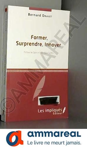 Image du vendeur pour Former, Surprendre, Innover mis en vente par Ammareal