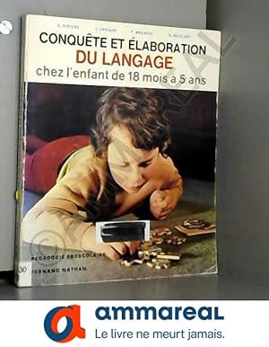 Bild des Verkufers fr CONQUETE ET ELABORATION DU LANGAGE CHEZ L'ENFANT DE 18 MOIS A 5 ANS - ORGANISATION DES PRAXIES ET DES GNOSIES - COLLECTION "PEDAGOGIE PRESCO zum Verkauf von Ammareal