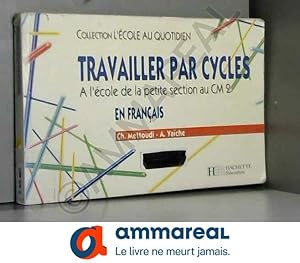 Image du vendeur pour Travailler par cycles en franais :  l'cole, de la petite section au CM2 mis en vente par Ammareal