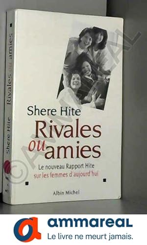 Seller image for RIVALES OU AMIES. Le nouveau Rapport Hite sur les femmes d'aujourd'hui for sale by Ammareal