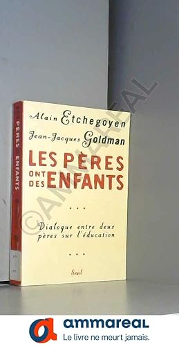 Image du vendeur pour LES PERES ONT DES ENFANTS. Dialogue entre deux pres sur l'ducation mis en vente par Ammareal