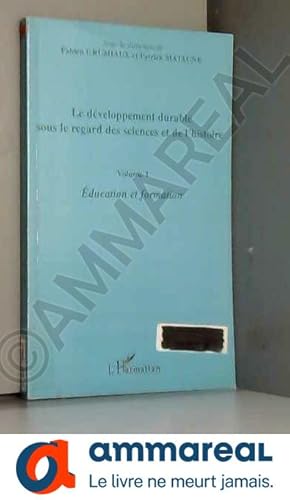 Image du vendeur pour Le dveloppement durable sous le regard des sciences et de l'histoire: Volume 1 Education et formation mis en vente par Ammareal