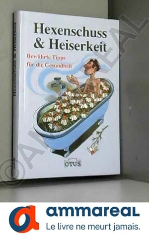 Seller image for Hexenschuss & Heiserkeit: Bewhrte Tipps fr Ihre Gesundheit for sale by Ammareal