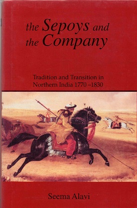 Seller image for The sepoys and the company. Tradition and transition in Northern India 1779-1830 for sale by Antiquariaat van Starkenburg