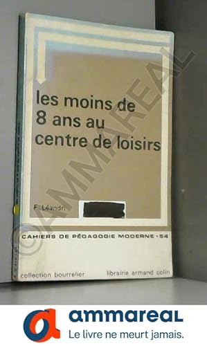 Bild des Verkufers fr Les moins de huit 8 ans au centre de loisirs Cahiers de pdagogie moderne n 54 zum Verkauf von Ammareal