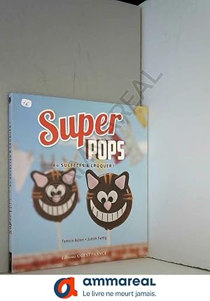 Image du vendeur pour Super pops : 60 sucettes  croquer ! mis en vente par Ammareal