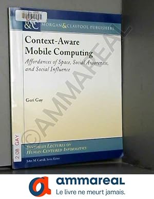 Bild des Verkufers fr Context-Aware Mobile Computing: Affordances of Space, Social Awareness, and Social Influence zum Verkauf von Ammareal