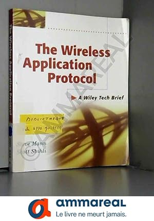Bild des Verkufers fr The Wireless Application Protocol (WAP): A Wiley Tech Brief zum Verkauf von Ammareal