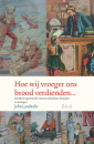 Image du vendeur pour Hoe wij vroeger ons brood verdienden. Honderd negentiende eeuwse ambachten, beroepen en neringen. mis en vente par Antiquariaat van Starkenburg