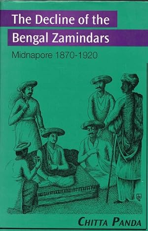 The decline of the Bengal Zamindars. Midnapore 1870-1920