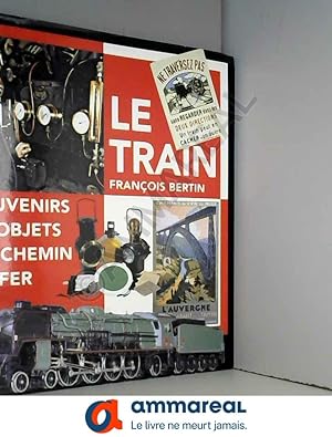 Bild des Verkufers fr Le train: Souvenirs et objets du chemin de fer zum Verkauf von Ammareal