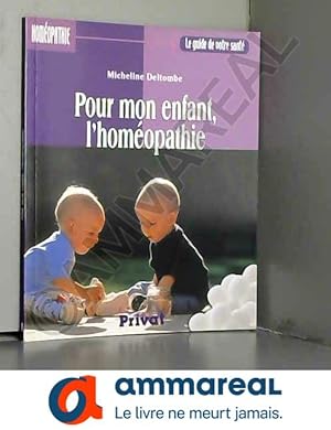 Image du vendeur pour Pour mon enfant, l'homopathie (Le guide de votre sant) mis en vente par Ammareal