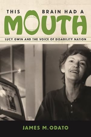 Imagen del vendedor de This Brain Had a Mouth : Lucy Gwin and the Voice of Disability Nation a la venta por GreatBookPrices