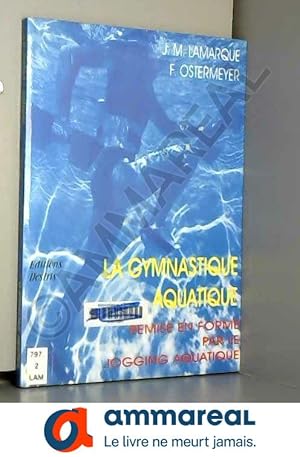 Imagen del vendedor de La gymnastique aquatique : remise en forme par le jogging aquatique a la venta por Ammareal
