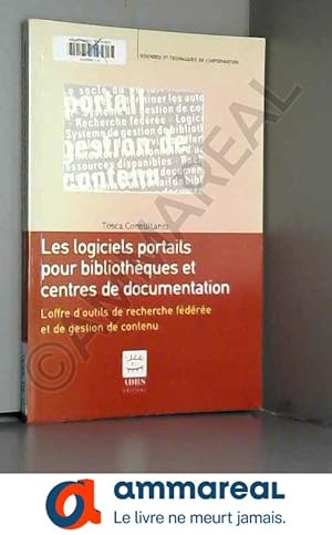 Bild des Verkufers fr Logiciels portails pour bibliothques et centres de documentation : L'offre d'outils de recherche fdre et de gestion de contenu zum Verkauf von Ammareal